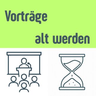 Vorträge alt werden